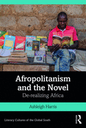 Afropolitanism and the Novel: De-realizing Africa