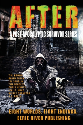 After: A Post Apocalyptic Survivor Series - Green, David, and Mendees, Tim, and Brown, T M