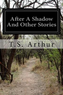 After A Shadow And Other Stories - Arthur, T S