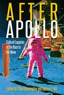 After Apollo: Cultural Legacies of the Race to the Moon