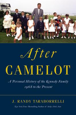 After Camelot: A Personal History of the Kennedy Family 1968 to the Present - Taraborrelli, J Randy