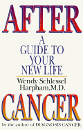 After Cancer: A Guide to Your New Life