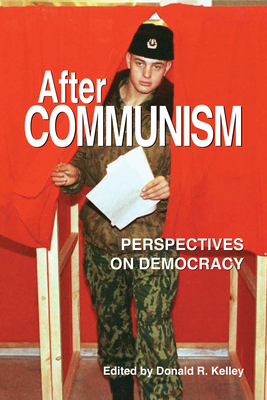 After Communism: Perspectives on Democracy - Kelley, Donald R