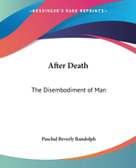 After Death: The Disembodiment of Man