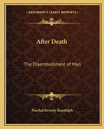 After Death: The Disembodiment of Man