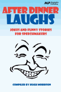 After Dinner Laughs: Jokes and Funny Stories for Speechmakers