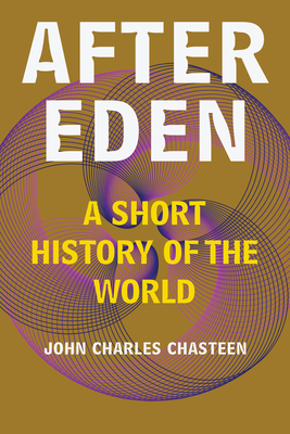 After Eden: A Short History of the World - Chasteen, John Charles