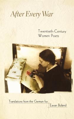 After Every War: Twentieth-Century Women Poets - Boland, Eavan (Translated by)