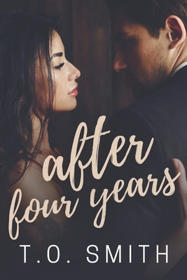 After Four Years: A Romantic Short Story - Jade, Taylor (Editor), and Smith, T O