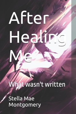After Healing Me - Montgomery, Stella Mae