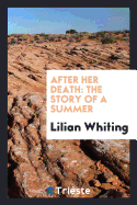 After Her Death: The Story of a Summer