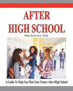 After High School: A Guide That Includes a Self-Scoring Interest Suvey, an Informal Assessment of Abilities, and an Informal Assessment of Values to Help Students Plan Their Future After High School.