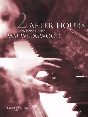 After Hours for Solo Piano, Bk 2 - Wedgwood, Pam (Composer)