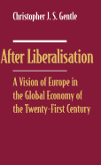 After Liberalisation: A Vision of Europe in the Global Economy of the Twenty-First Century