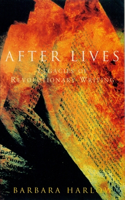 After Lives: Legacies of Revolutionary Writing - Harlow, Barbara