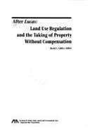 After Lucas : land use regulation and the taking of property without compensation
