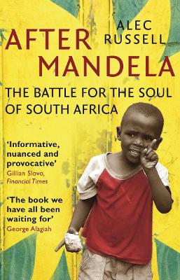 After Mandela: The Battle for the Soul of South Africa - Russell, Alec