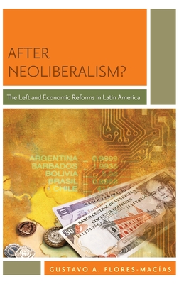 After Neoliberalism? - Flores-Macias, Gustavo A