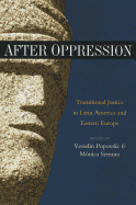 After Oppression: Transitional Justice in Latin America and Eastern Europe