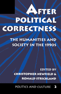 After Political Correctness: The Humanities And Society In The 1990s