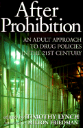 After Prohibition: An Adult Approach to Drug Policies in the 21st Century