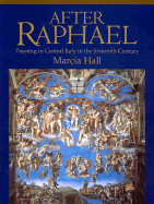 After Raphael: Painting in Central Italy in the Sixteenth Century