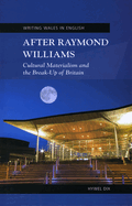 After Raymond Williams: Cultural Materialism and the Break-Up of Britain