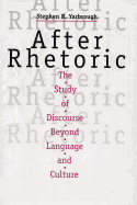 After Rhetoric: The Study of Discourse Beyond Language and Culture