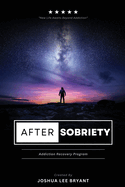 After Sobriety: Addiction Recovery Program