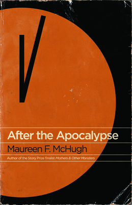 After the Apocalypse: Stories - McHugh, Maureen F