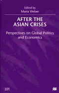 After the Asian Crises: Perspectives on Global Politics and Economics