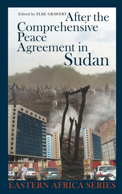 After the Comprehensive Peace Agreement in Sudan - Grawert, Elke (Contributions by), and Komey, Guma Kunda (Contributions by), and Lubajo, Joseph Lodiong (Contributions by)
