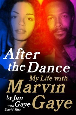 After the Dance: My Life with Marvin Gaye - Gaye, Jan, and Ritz, David