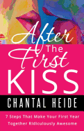After the First Kiss: Making Your First Year Together Ridiculously Awesome