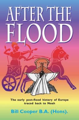 After the Flood: The Early Post-flood History of Europe Traced Back to Noah - Cooper, Bill