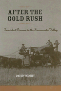 After the Gold Rush: Tarnished Dreams in the Sacramento Valley