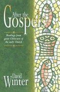 After the Gospels: Readings from Great Christians of the Early Church