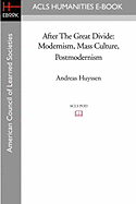 After the Great Divide: Modernism, Mass Culture, Postmodernism - Huyssen, Andreas