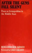 After the Guns Fall Silent: Peace or Armageddon in the Middle East - Sayyid Ahmad, Muhammad