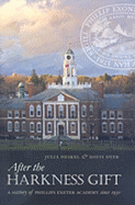 After the Harkness Gift: A History of Phillips Exeter Academy Since 1930