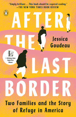 After the Last Border: Two Families and the Story of Refuge in America - Goudeau, Jessica