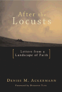 After the Locusts: Letters from a Landscape of Faith - Ackermann, Denise M, and Tutu, Desmond (Foreword by)
