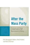 After the Mass Party: Continuity and Change in Political Parties and Representation in Norway