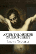 After the Murder of Jesus Christ