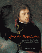 After the Revolution: Antoine-Jean Gros, Painting, and Propaganda Under Napoleon