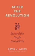After the Revolution: Sex and the Single Evangelical