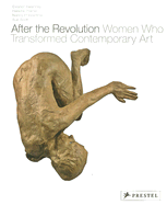After the Revolution: Women Who Transformed Contemporary Art