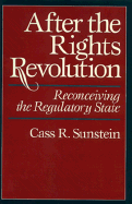 After the Rights Revolution: Reconceiving the Regulatory State