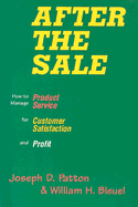 After the Sale: How to Manage Product Service for Customer Satisfaction and Profit