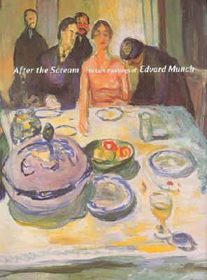 After the Scream: The Late Paintings of Edvard Munch - Prelinger, Elizabeth, and Vigtel, Gudmund (Introduction by)